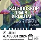Plakat zur Ausstellung "Kaleidoskop - Traum und Realität" in Balingen, 21. Juni - 4. August 2024